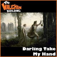 The Vaughan Building - Darling Take My Hand