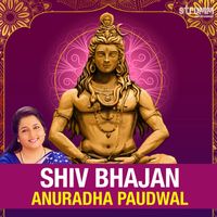 Anuradha Paudwal - Shiv Bhajan by Anuradha Paudwal