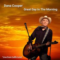 Dana Cooper - Great Day In The Morning (Live From Caffe Lena)
