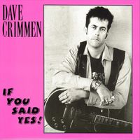 Dave Crimmen - If You Said Yes