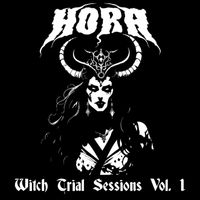 Hora - Witch Trial Sessions, Vol. 1 (Explicit)
