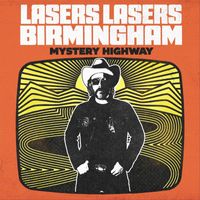 Lasers Lasers Birmingham - Mystery Highway