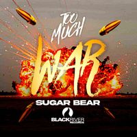 Sugar Bear - Too Much War