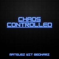 Mateusz Wit Bednarz - Chaos Controlled