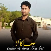 Atta Kakar - Leader Ye Imran Khan Dai