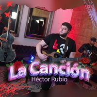 Hector Rubio - La Canción