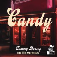 Tommy Dorsey and His Orchestra - Candy
