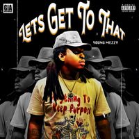 Young Mezzy - Lets Get To That (Explicit)