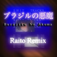 Raito - Burajiru no Akuma (Remix)