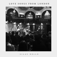 Silas Nello - Love Songs from London (Explicit)