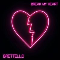 Brettello - Break My Heart