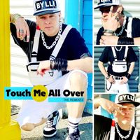 Bylli Crayone - Touch Me All Over - The Remixes