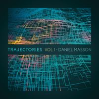 Daniel Masson - Trajectories, Vol. 1