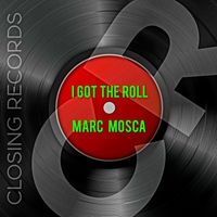 Marc Mosca - I Got the Roll