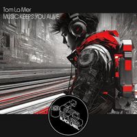 Tom la Mer - Music Keeps You Alive