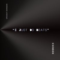 Steven F Johnson - "I Just Do Beats"