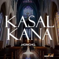 Honcho - Kasal Kana