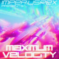 ImperiusRex - ImperiusRex Presents: Maximum Velocity
