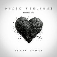 Isaac James - Mixed Feelings (Beside Me)