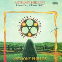 Anthony Phillips - Private Parts & Pieces IX-XI