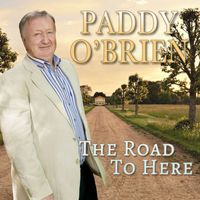 Paddy O'Brien - The Road to Here
