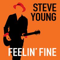 Steve Young - Feelin' fine
