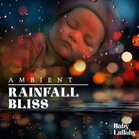 Baby Lullaby - Ambient Rainfall Bliss