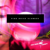Pink Noise Therapy - Pink Noise Slumber