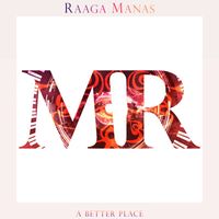 Raaga Manas - A Better Place