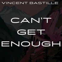 Vincent Bastille - Can't Get Enough