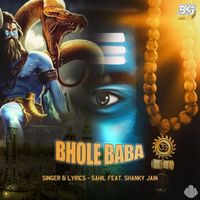 Sahil - Bhole Baba (feat. Shanky Jain)