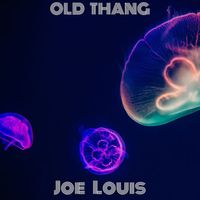 Joe Louis - Old Thang