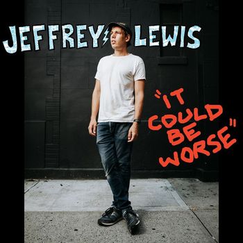 Jeffrey Lewis - It Could Be Worse (Explicit)