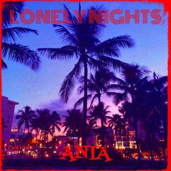 Ania - Lonely Nights