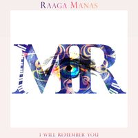 Raaga Manas - I Will Remember You