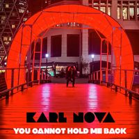 Karl Nova - You Cannot Hold Me Back