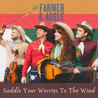 The Farmer & Adele - Saddle Your Worries to the Wind