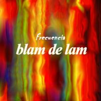 BLAM DE LAM - Frecuencia