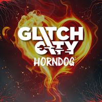 Glitch City - Horndog (Explicit)
