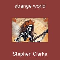 Stephen Clarke - strange world