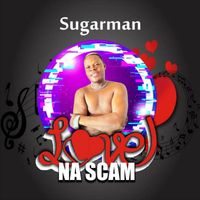 Sugarman - Love Na Scam (Explicit)