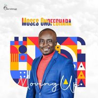 Moses Onofeghara - Moving Up