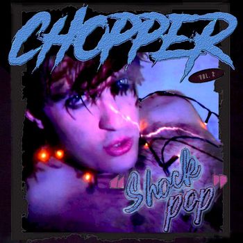 Chopper - Shock Pop Vol. II