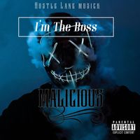 Malicious - I'm the Boss (Explicit)