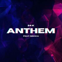 24 K - Anthem (feat. Nekka)