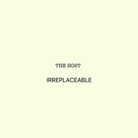 The Host - Irreplaceable (Explicit)