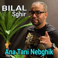 Bilal Sghir - Ana Tani Nebghik