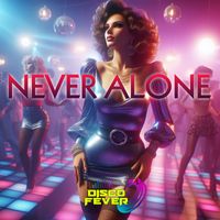 Disco Fever - Never Alone
