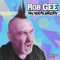 Rob Gee - My Vocal Melody