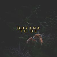 Dhyana - To Be